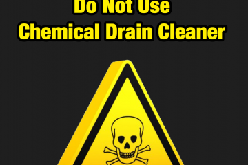 Do Not Use Chemical Drain Cleaner
