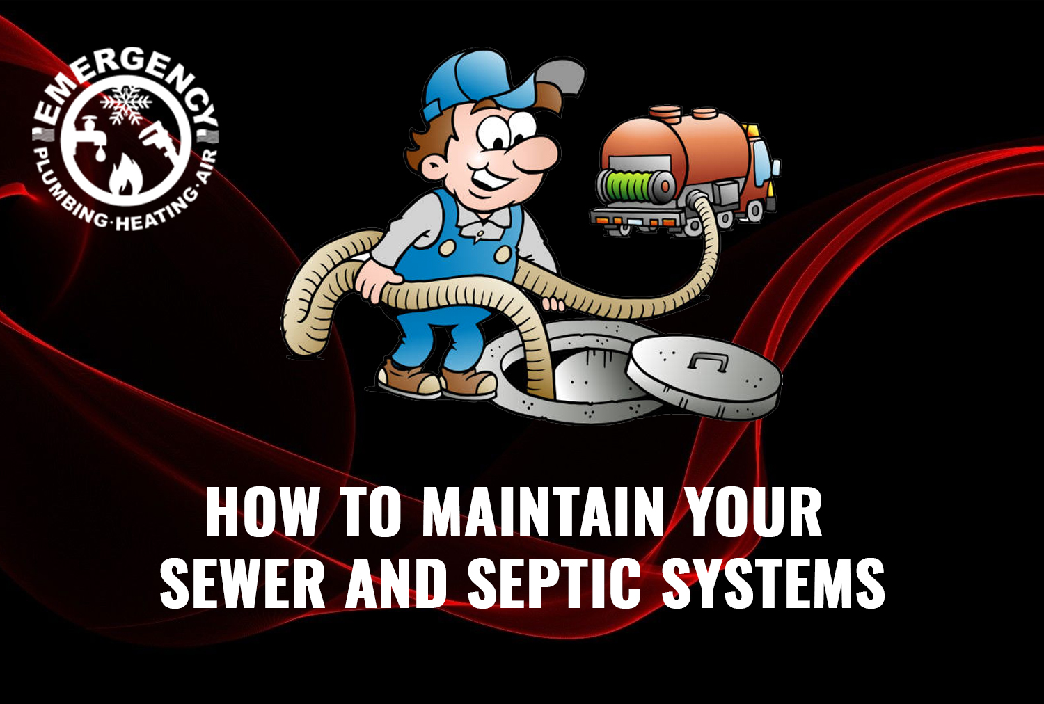 How to Maintain Your Sewer and Septic Systems